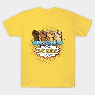 Together We Rise - Equality Justice T-Shirt